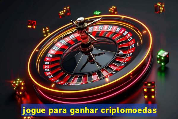 jogue para ganhar criptomoedas